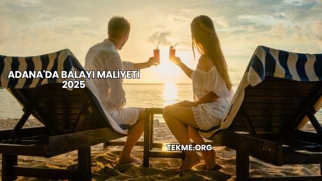 Adana'da Balayı Maliyeti 2025