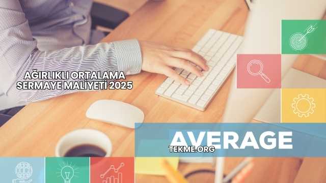 Ağırlıklı Ortalama Sermaye Maliyeti 2025