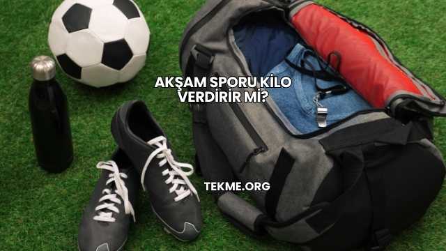 Akşam Sporu Kilo Verdirir mi?