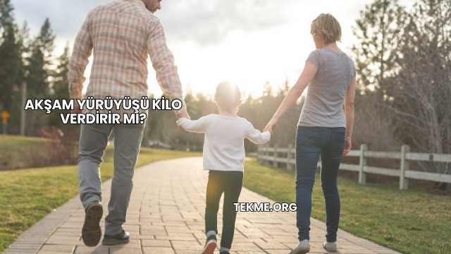 Akşam Yürüyüşü Kilo Verdirir mi?