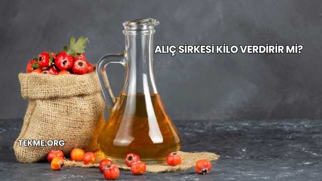 Alıç Sirkesi Kilo Verdirir mi?