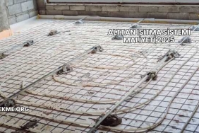 Alttan Isıtma Sistemi Maliyeti 2025