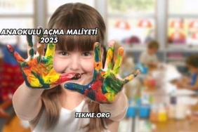 Anaokulu Açma Maliyeti 2025
