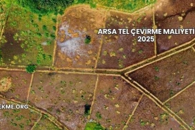Arsa Tel Çevirme Maliyeti 2025
