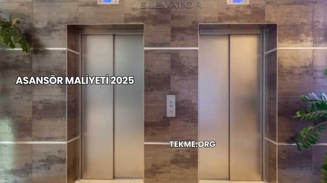 Asansör Maliyeti 2025