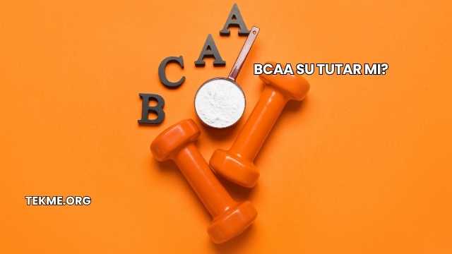 BCAA Su Tutar mı?