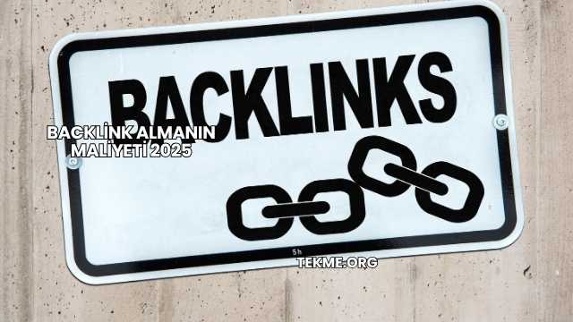 Backlink Almanın Maliyeti 2025