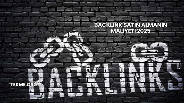 Backlink Satın Almanın Maliyeti 2025