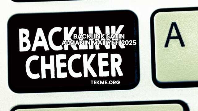 Backlink Satın Almanın Maliyeti 2025