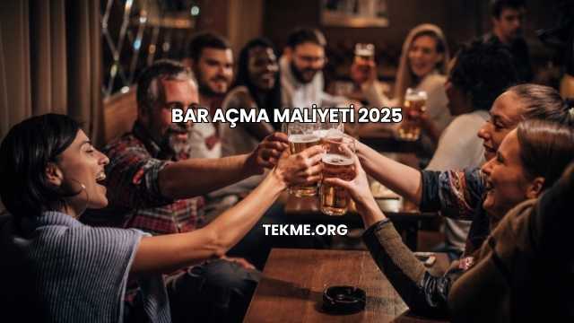 Bar Açma Maliyeti 2025