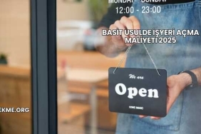 Basit Usulde İşyeri Açma Maliyeti 2025