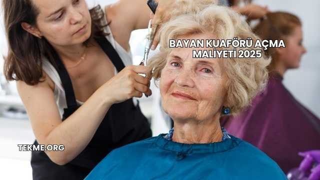 Bayan Kuaförü Açma Maliyeti 2025