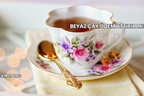 Beyaz Çay Ödem Attırır mı?