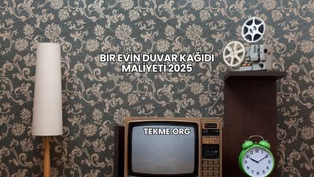 Bir Evin Duvar Kağıdı Maliyeti 2025
