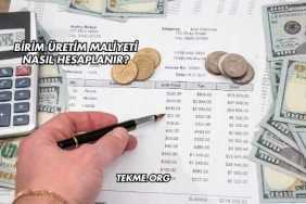 Birim Üretim Maliyeti Nasıl Hesaplanır?