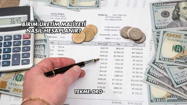 Birim Üretim Maliyeti Nasıl Hesaplanır?