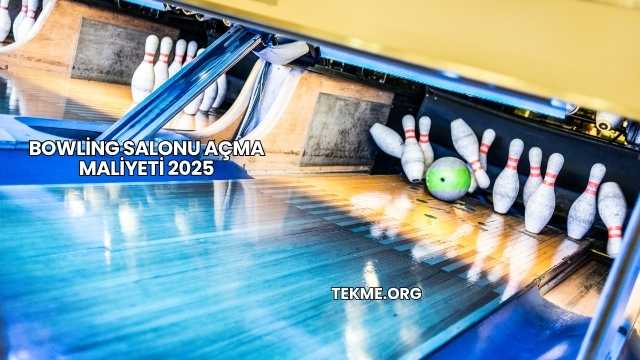 Bowling Salonu Açma Maliyeti 2025