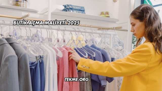Butik Açma Maliyeti 2025