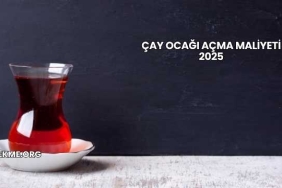 Çay Ocağı Açma Maliyeti 2025
