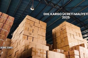 DHL Kargo Ücreti Maliyeti 2025