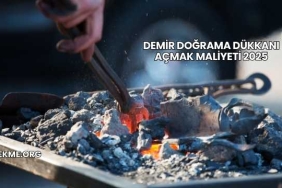 Demir Doğrama Dükkanı Açmak Maliyeti 2025