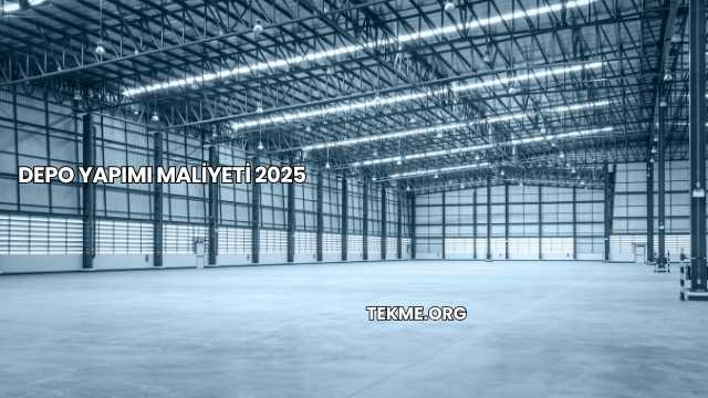 Depo Yapımı Maliyeti 2025