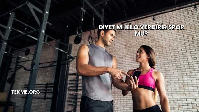 Diyet mi Kilo Verdirir Spor mu?