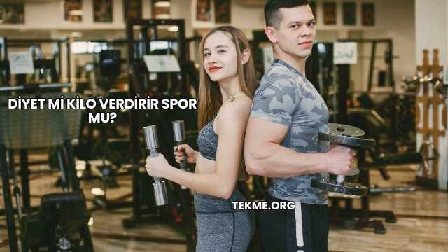 Diyet mi Kilo Verdirir Spor mu?