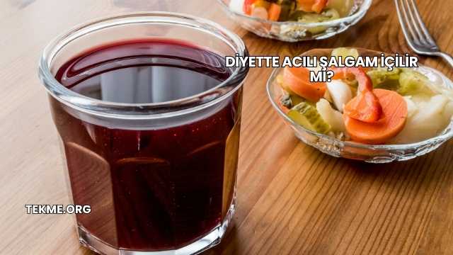 Diyette Acılı Şalgam İçilir mi?
