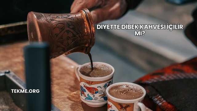 Diyette Dibek Kahvesi İçilir mi?