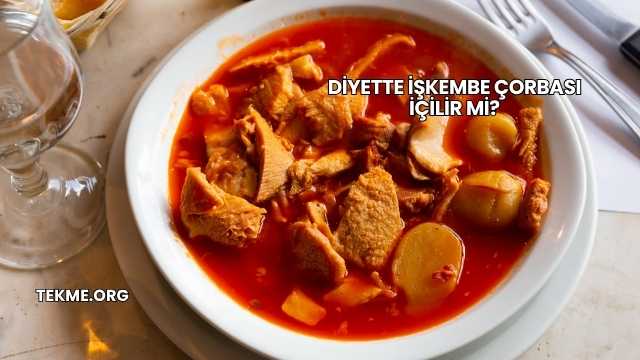 Diyette İşkembe Çorbası İçilir mi?
