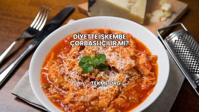 Diyette İşkembe Çorbası İçilir mi?