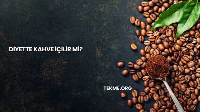 Diyette Kahve İçilir mi?