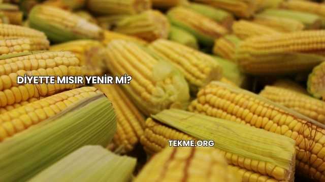 Diyette Mısır Yenir mi?