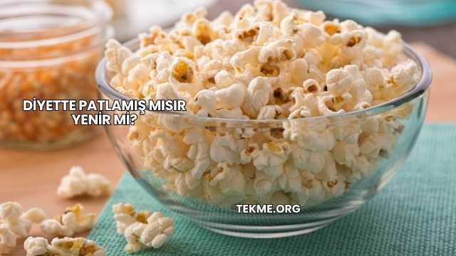 Diyette Patlamış Mısır Yenir mi?