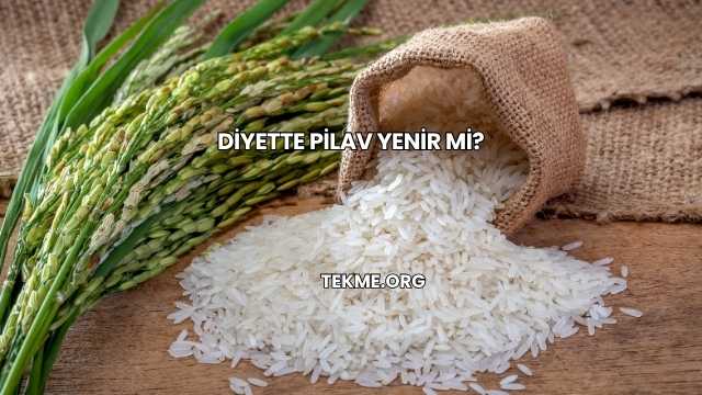 Diyette Pilav Yenir mi?