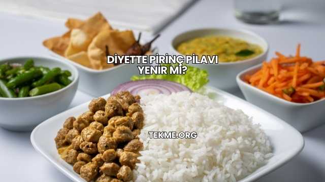 Diyette Pirinç Pilavı Yenir mi?