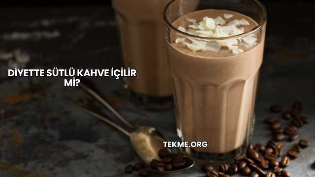 Diyette Sütlü Kahve İçilir mi?
