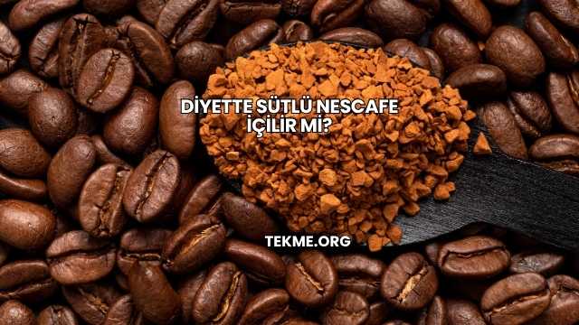 Diyette Sütlü Nescafe İçilir mi?