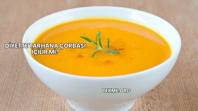 Diyette Tarhana Çorbası İçilir mi?