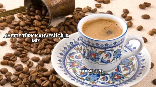 Diyette Türk Kahvesi İçilir mi?