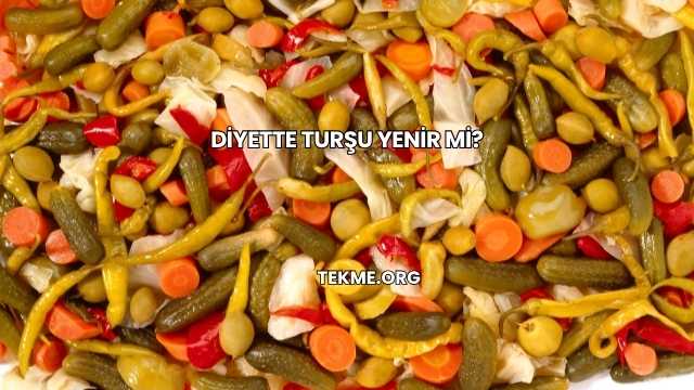 Diyette Turşu Yenir mi?
