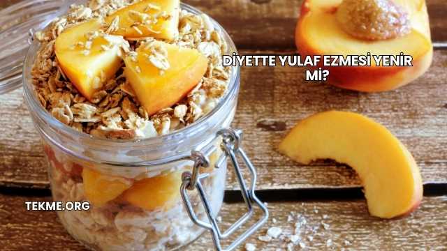 Diyette Yulaf Ezmesi Yenir mi?