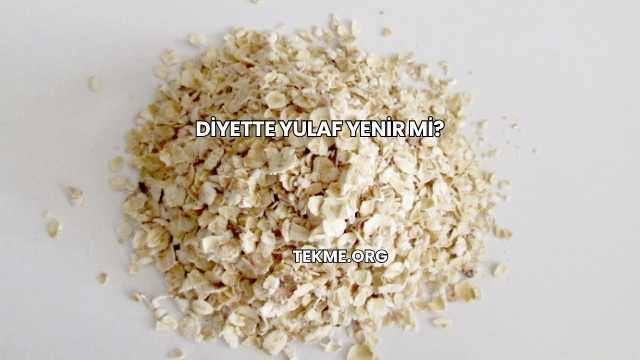 Diyette Yulaf Yenir mi?