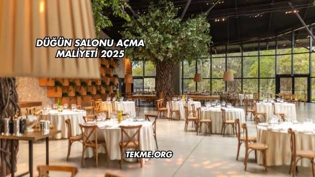 Düğün Salonu Açma Maliyeti 2025