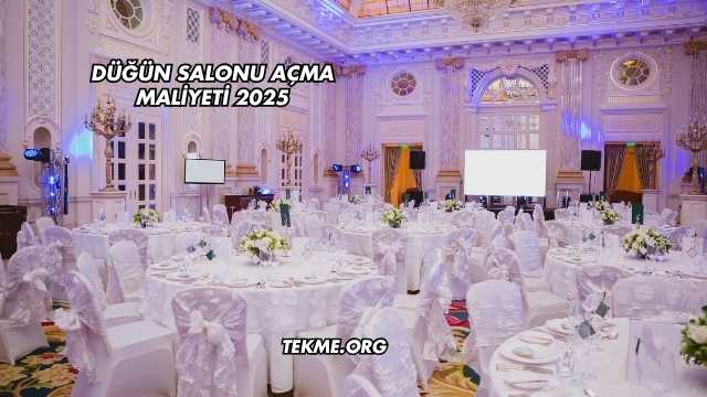 Düğün Salonu Açma Maliyeti 2025