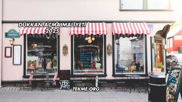 Dükkan Açma Maliyeti 2025