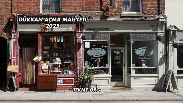 Dükkan Açma Maliyeti 2025