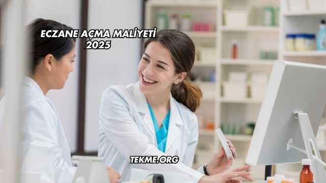 Eczane Açma Maliyeti 2025