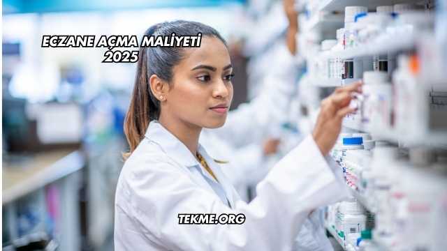 Eczane Açma Maliyeti 2025